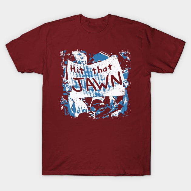 Hit that JAWN Tee T-Shirt by Philly Drinkers